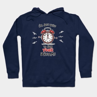 Alarm clock with a words, I'm just here to ruin your dreams Hoodie